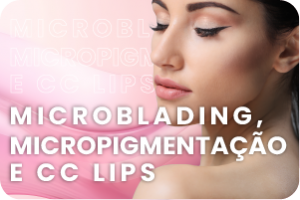 Microblading, Micropigmentação e CC Lips