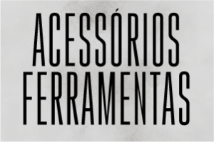 Acessórios e Ferramentas