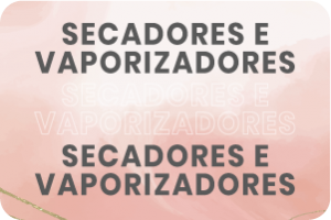 Secadores e Vaporizadores